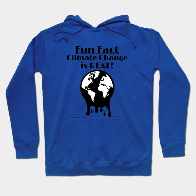 Climate Change Is REAL - Fun Fact Hoodie by ChrisWilson